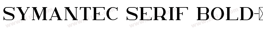 Symantec Serif Bold字体转换 Symantec Serif Bold字体转换